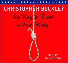 No Way to Treat a First Lady by Christopher Buckley Paperback Book