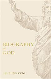 Biography of God by Skip Heitzig Paperback Book