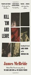 Kill 'Em and Leave: Searching for James Brown and the American Soul by James McBride Paperback Book