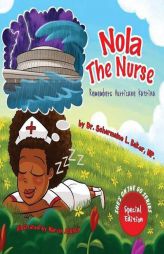 Nola the Nurse Remembers Hurricane Katrina by Scharmaine L. Baker Paperback Book