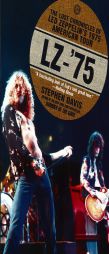 LZ-'75: The Lost Chronicles of Led Zeppelin's 1975 American Tour by Stephen Davis Paperback Book