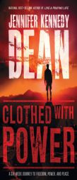 Clothed with Power: A Six-Week Journey to Freedom, Power, and Peace by Jennifer Kennedy Dean Paperback Book