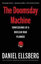 The Doomsday Machine: Confessions of a Nuclear War Planner by Daniel Ellsberg Paperback Book