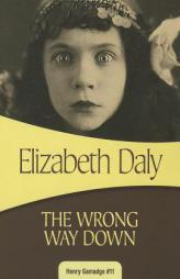 The Wrong Way Down (Henry Gamadge) by Elizabeth Daly Paperback Book