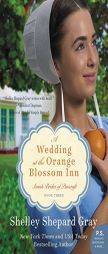 A Wedding at the Orange Blossom Inn: Amish Brides of Pinecraft, Book Three by Shelley Shepard Gray Paperback Book