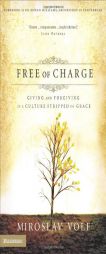 Free of Charge: Giving and Forgiving in a Culture Stripped of Grace by Miroslav Volf Paperback Book