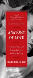 Anatomy of Love: A Natural History of Mating, Marriage, and Why We Stray (Completely Revised and Updated with a New Introduction) by Helen Fisher Paperback Book