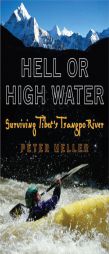Hell or High Water: Surviving Tibet's Tsangpo River by Peter Heller Paperback Book
