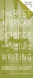 The Best American Science and Nature Writing 2015 by Rebecca Skloot Paperback Book
