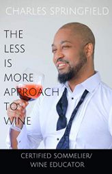 The Less Is More Approach To Wine by Springfield Charles Paperback Book