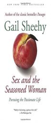 Sex and the Seasoned Woman: Pursuing the Passionate Life by Gail Sheehy Paperback Book