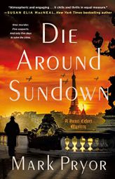 Die Around Sundown (Henri Lefort Mysteries, 1) by Mark Pryor Paperback Book