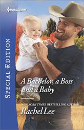 A Bachelor, a Boss and a Baby by Rachel Lee Paperback Book