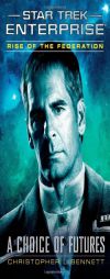Star Trek: Enterprise: Rise of the Federation: A Choice of Futures by Christopher L. Bennett Paperback Book