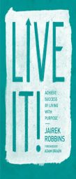Live It!: Empowering Tools to Create Meaningful Results in Life and Business by Jairek Robbins Paperback Book