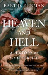 Heaven and Hell: A History of the Afterlife by Bart D. Ehrman Paperback Book