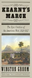 Kearny's March: The Epic Creation of the American West, 1846-1847 (Vintage) by Winston Groom Paperback Book