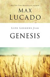 Life Lessons from Genesis: Book of Beginnings by Max Lucado Paperback Book