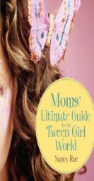 Moms' Ultimate Guide to the Tween Girl World (Momz Guides to the Tween-Girl World) by Nancy N. Rue Paperback Book