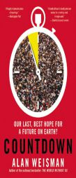 Countdown: Our Last, Best Hope for a Future on Earth? by Alan Weisman Paperback Book