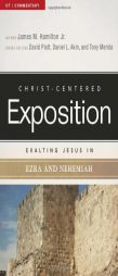 Exalting Jesus in Ezra-Nehemiah (Christ-Centered Exposition Commentary) by James M. Hamilton Jr Paperback Book