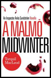 A Malmö Midwinter: An Inspector Anita Sundström Mystery (Inspector Anita Sundström Mysteries) by Torquil MacLeod Paperback Book