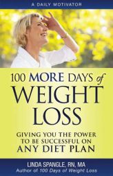 100 MORE Days of Weight Loss: Giving You the Power to Be Successful on Any Diet Plan by Linda Spangle Paperback Book