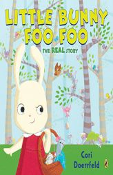Little Bunny Foo Foo: The Real Story by Cori Doerrfeld Paperback Book