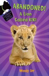 Abandoned! a Lion Called Kiki by Wendy Orr Paperback Book