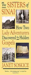 The Sisters of Sinai: How Two Lady Adventurers Discovered the Hidden Gospels by Janet Soskice Paperback Book