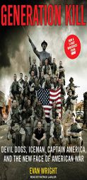 Generation Kill: Devil Dogs, Iceman, Captain America, and the New Face of American War by Evan Wright Paperback Book