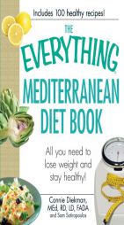 The Everything Mediterranean Diet Book: All You Need to Lose Weight and Stay Healthy! by Connie Diekman Paperback Book