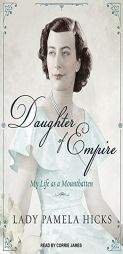 Daughter of Empire: My Life As a Mountbatten by Pamela Hicks Paperback Book