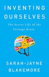 Inventing Ourselves: The Secret Life of the Teenage Brain by Sarah-Jayne Blakemore Paperback Book