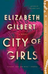 City of Girls: A Novel by Elizabeth Gilbert Paperback Book