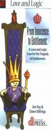 From Innocence to Entitlement: A Love And Logic Cure for the Tragedy of Entitlement by Jim Fay Paperback Book