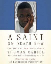 A Saint on Death Row: The Story of Dominique Green by Thomas Cahill Paperback Book