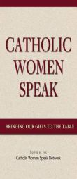 Catholic Women Speak: Bringing Our Gifts to the Table by Tina Beattie Paperback Book