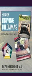 Senior Driving Dilemmas: Lifesaving Strategies by David Bernstein MD Paperback Book