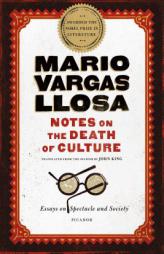 Notes on the Death of Culture: Essays on Spectacle and Society by Mario Vargas Llosa Paperback Book