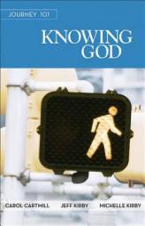 Journey 101 Knowing God - Participant Guide: Steps to the Life God Intends by Carol Cartmill Paperback Book