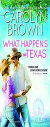 What Happens in Texas by Carolyn Brown Paperback Book