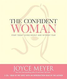 The Confident Woman: Start Today Living Boldly and Without Fear by Joyce Meyer Paperback Book