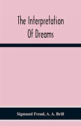 The Interpretation Of Dreams by Sigmund Freud Paperback Book
