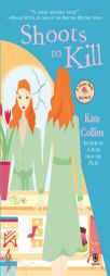 Shoots to Kill: A Flower Shop Mystery (Bright and Witty Flower Shop Mystery) by Kate Collins Paperback Book