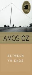Between Friends by Amos Oz Paperback Book