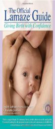 The Official Lamaze Guide: Giving Birth with Confidence by Charlotte DeVries Paperback Book