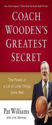Coach Wooden's Greatest Secret: The Power of a Lot of Little Things Done Well by Pat Williams Paperback Book