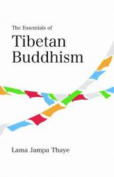 The Essentials of Tibetan Buddhism (Dechen Foundation) by Jampa Thaye Paperback Book