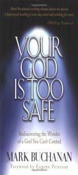 Your God Is Too Safe by Mark Buchanan Paperback Book